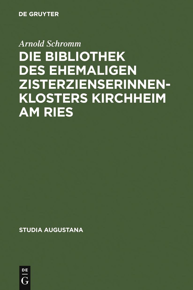 Die Bibliothek des ehemaligen Zisterzienserinnenklosters Kirchheim am Ries: Buchpflege und geistiges Leben in einem schwabischen Frauenstift