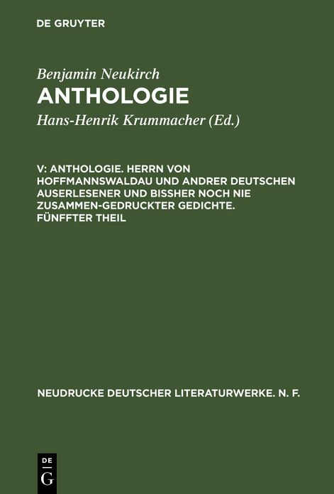 Anthologie. Herrn von Hoffmannswaldau und andrer Deutschen auserlesener und bißher noch nie zusammen-gedruckter Gedichte. Fünffter Theil: Nach dem Druck vom Jahre 1705 mit einer kritischen Einleitung und Lesarten