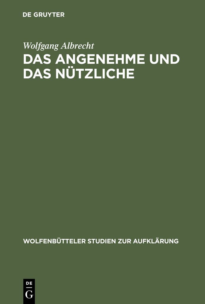 Das Angenehme und das Nutzliche: Fallstudien zur literarischen Spataufklarung in Deutschland