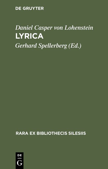 Lyrica: Die Sammlung "Blumen" (1680) und "Erleuchteter Hoffmann" (1685) nebst einem Anhang: Gelegenheitsgedichte in separater Uberlieferung