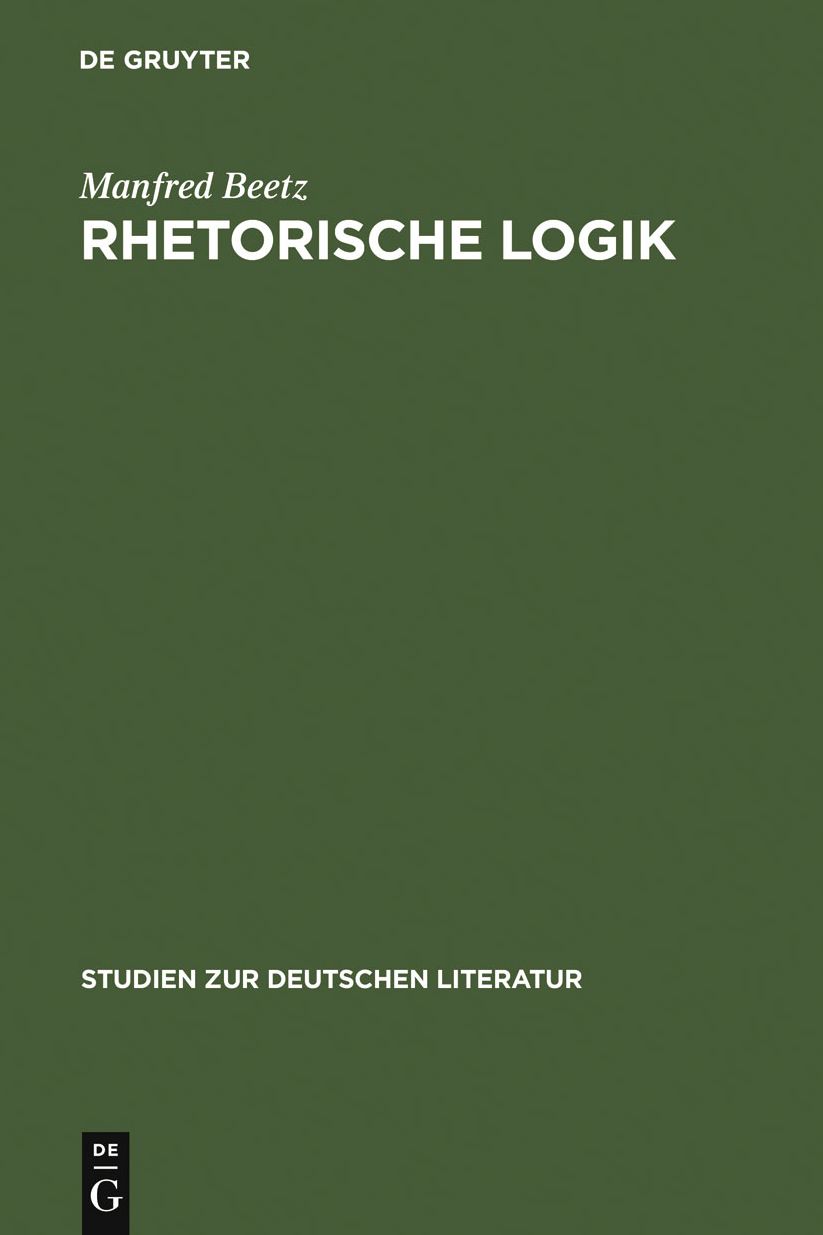 Rhetorische Logik: Pramissen der deutschen Lyrik im Ubergang vom 17. zum 18. Jahrhundert