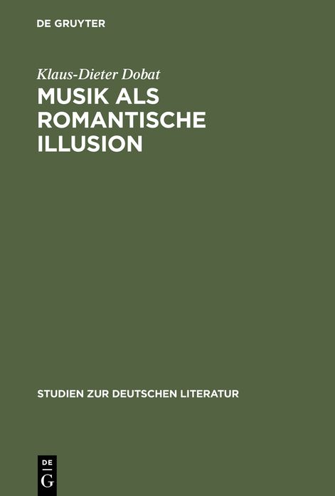 Musik als romantische Illusion: Eine Untersuchung zur Bedeutung der Musikvorstellung E.T.A. Hoffmanns fur sein literarisches Werk