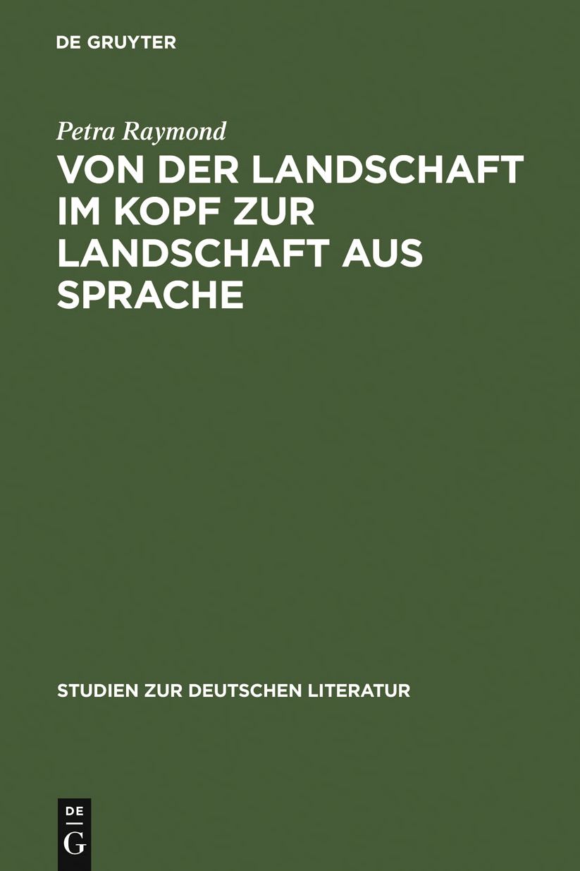 Von der Landschaft im Kopf zur Landschaft aus Sprache: Die Romantisierung der Alpen in den Reiseschilderungen und die Literarisierung des Gebirges in der Erzahlprosa der Goethezeit