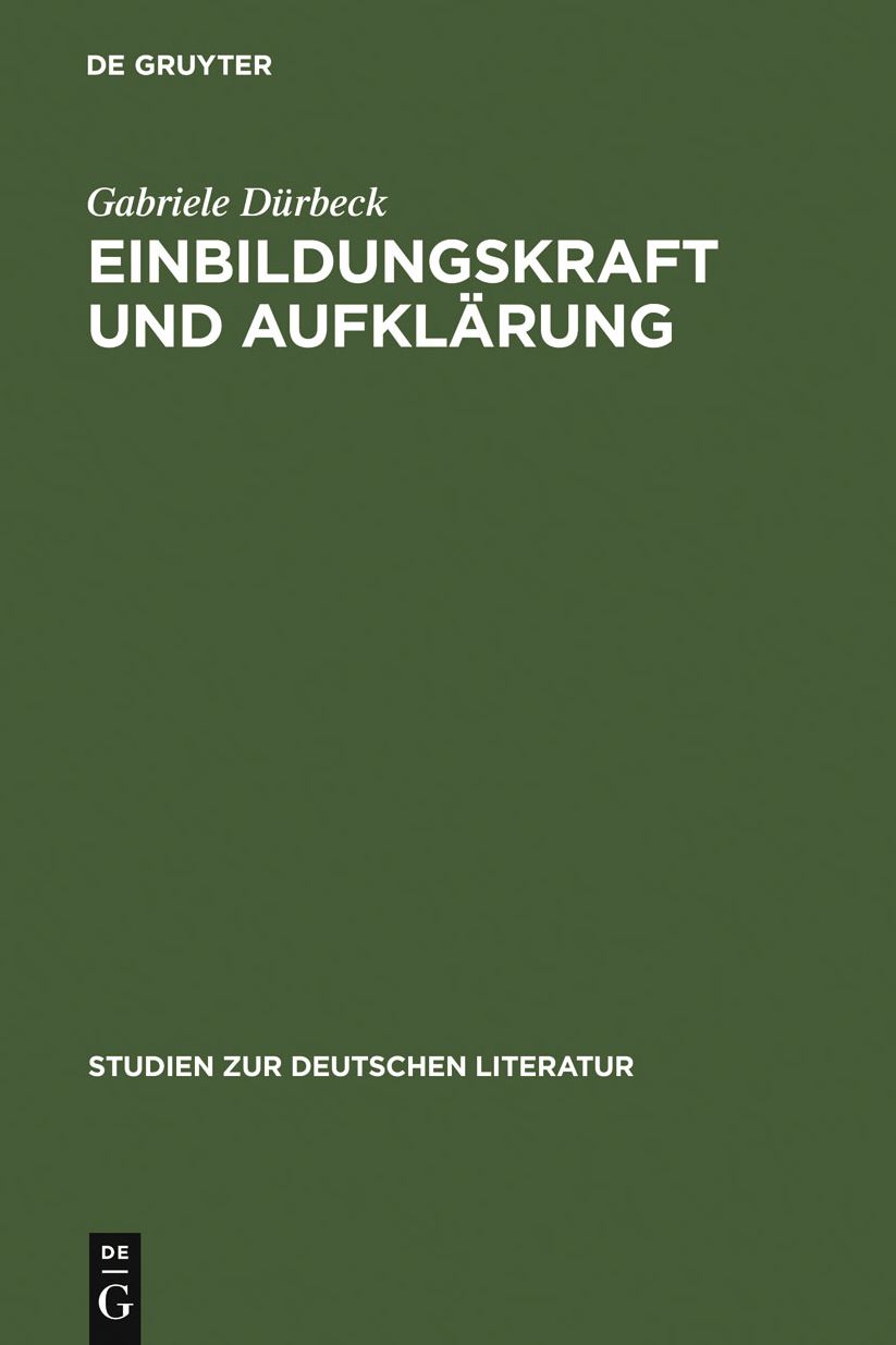 Einbildungskraft und Aufklarung: Perspektiven der Philosophie, Anthropologie und Asthetik um 1750