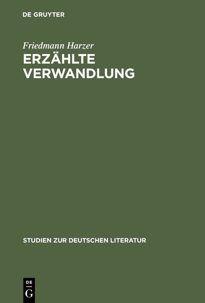 Erzahlte Verwandlung: Eine Poetik epischer Metamorphosen (Ovid - Kafka - Ransmayr)