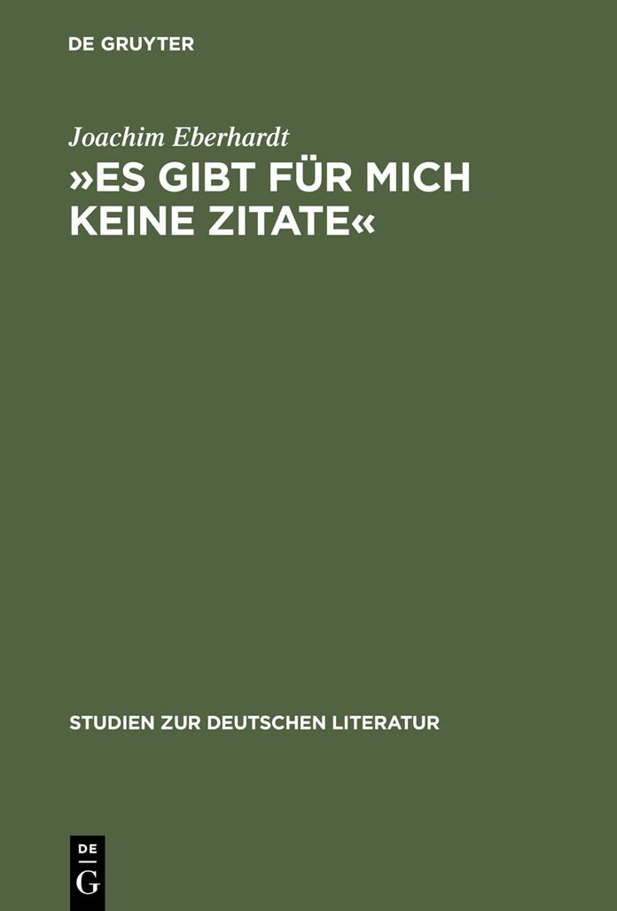 "Es gibt fur mich keine Zitate": Intertextualitat im dichterischen Werk Ingeborg Bachmanns