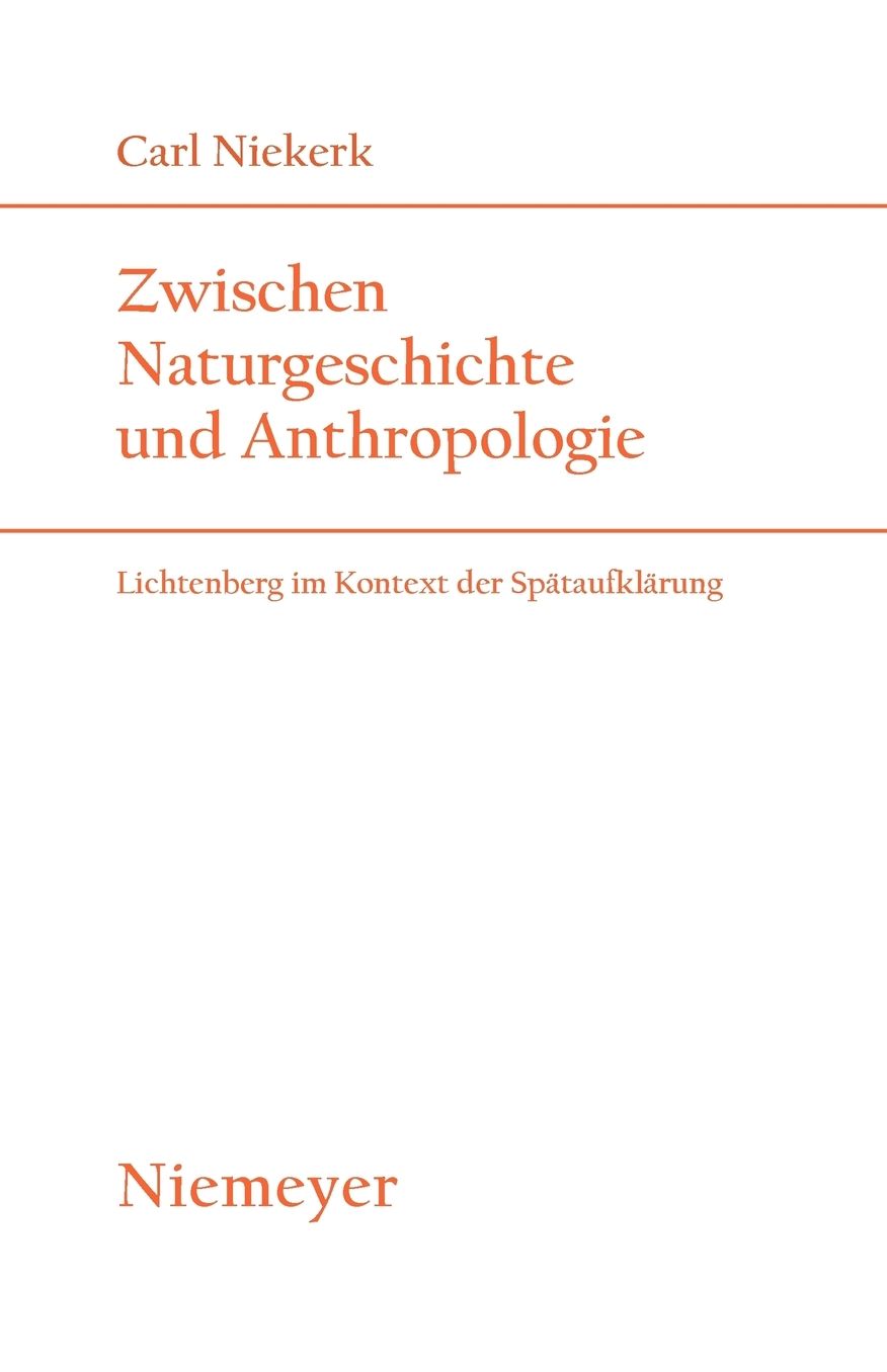 Zwischen Naturgeschichte und Anthropologie: Lichtenberg im Kontext der Spataufklarung