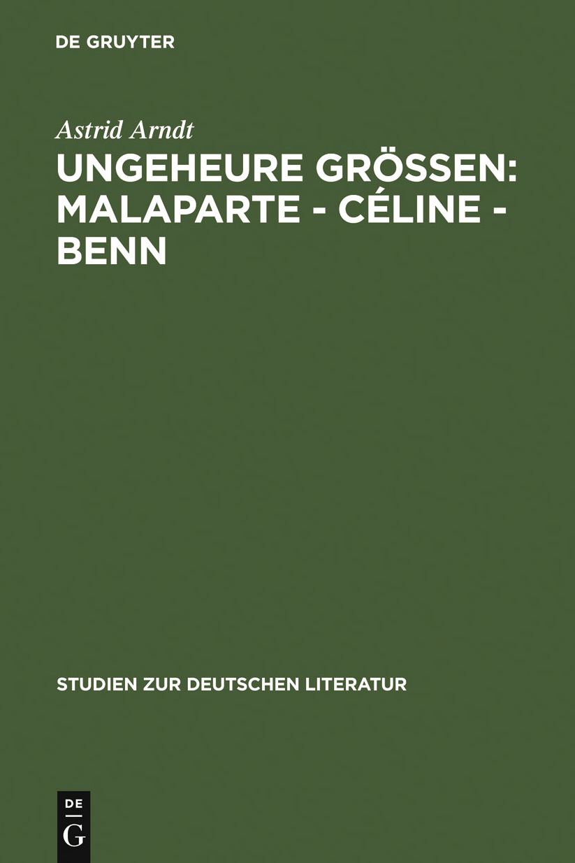 Ungeheure Grossen: Malaparte - Celine - Benn: Wertungsprobleme in der deutschen, franzosischen und italienischen Literaturkritik