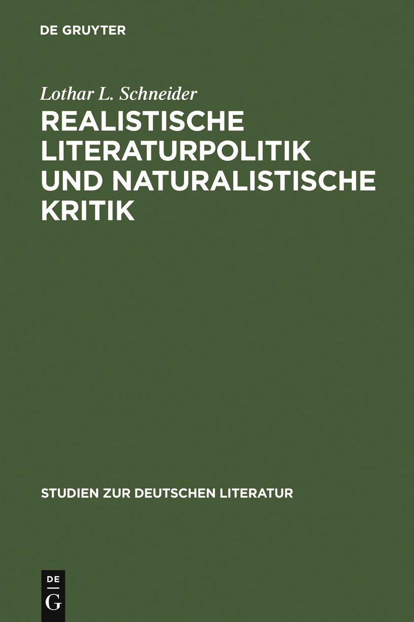 Realistische Literaturpolitik und naturalistische Kritik: Uber die Situierung der Literatur in der zweiten Halfte des 19. Jahrhunderts und die Vorgeschichte der Moderne