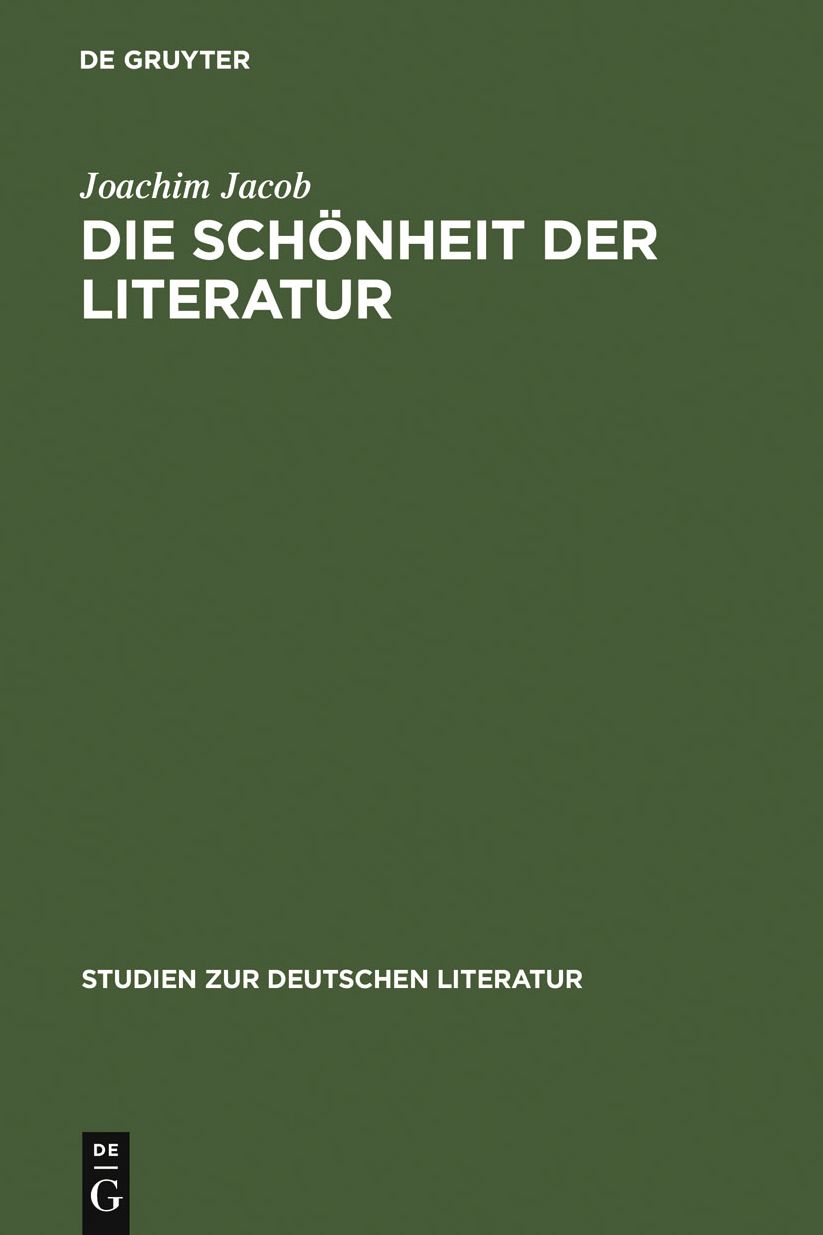 Die Schonheit der Literatur: Zur Geschichte eines Problems von Gorgias bis Max Bense