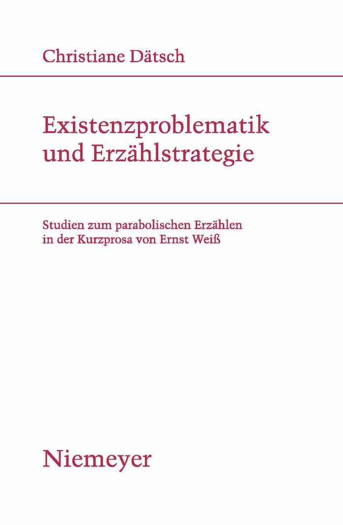 Existenzproblematik und Erzahlstrategie: Studien zum parabolischen Erzahlen in der Kurzprosa von Ernst Weiss