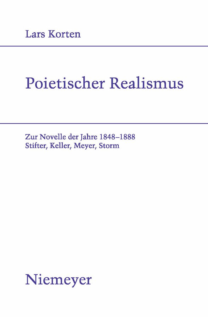 Poietischer Realismus: Zur Novelle der Jahre 1848?1888. Stifter, Keller, Meyer, Storm