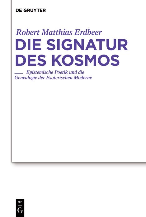 Die Signatur des Kosmos: Epistemische Poetik und die Genealogie der Esoterischen Moderne