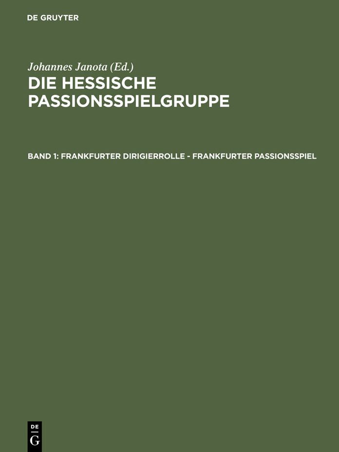 Frankfurter Dirigierrolle - Frankfurter Passionsspiel: Mit den Paralleltexten der 'Frankfurter Dirigierrolle', des 'Alsfelder Passionsspiels', des 'Heidelberger Passionsspiels', des 'Frankfurter Osterspielfragments' und des 'Fritzlarer Passionsspielfragme