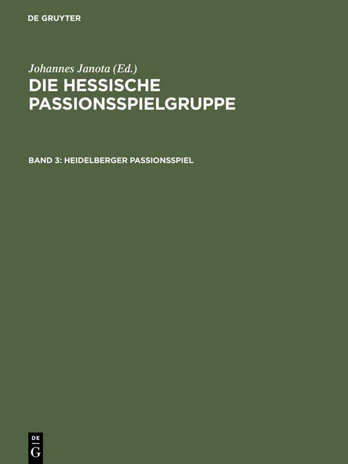 Heidelberger Passionsspiel: Mit den Paralleltexten der "Frankfurter Dirigierrolle", des "Frankfurter Passionsspiels", des "Alsfelder Passionsspiels" und des "Fritzlarer Passionsspielfragments"