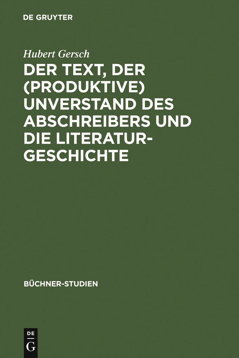 Der Text, der (produktive) Unverstand des Abschreibers und die Literaturgeschichte: Johann Friedrich Oberlins Bericht "Herr L..." und die Textuberlieferung bis zu Georg Buchners "Lenz"-Entwurf