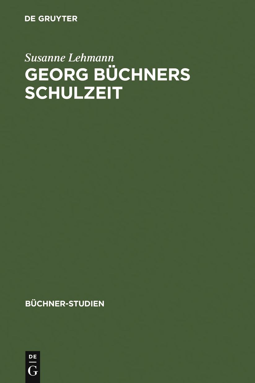 Georg Buchners Schulzeit: Ausgewahlte Schulerschriften und ihre Quellen