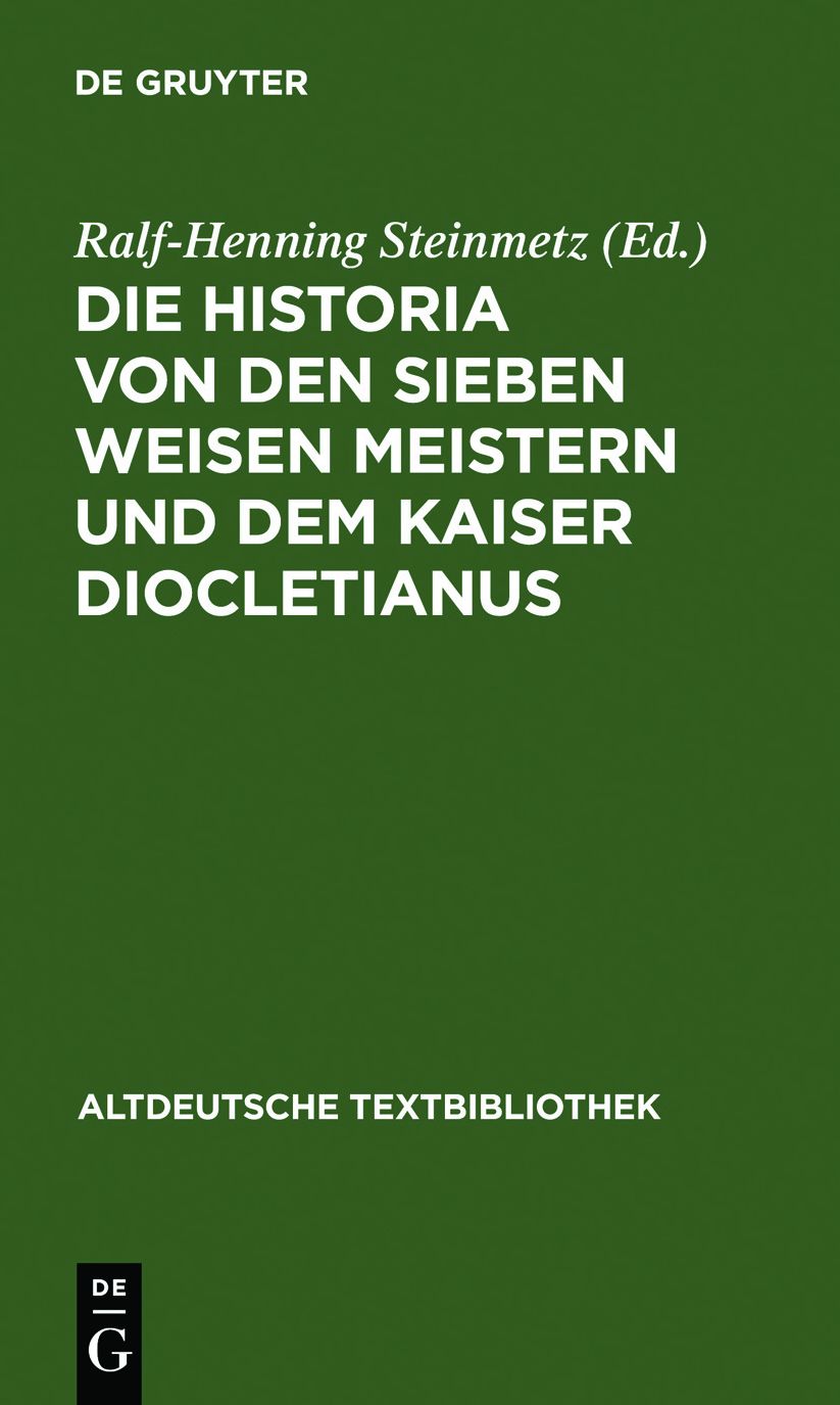 Die Historia von den sieben weisen Meistern und dem Kaiser Diocletianus: Nach der Giessener Handschrift 104 mit einer Einleitung und Erlauterungen