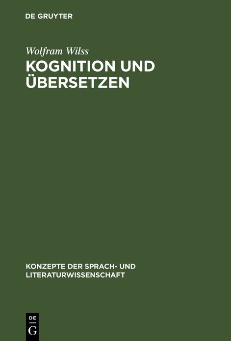 Kognition und Übersetzen: Zu Theorie und Praxis der menschlichen und der maschinellen Übersetzung