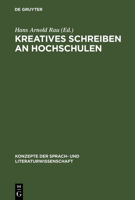 Kreatives Schreiben an Hochschulen: Berichte, Funktionen, Perspektiven