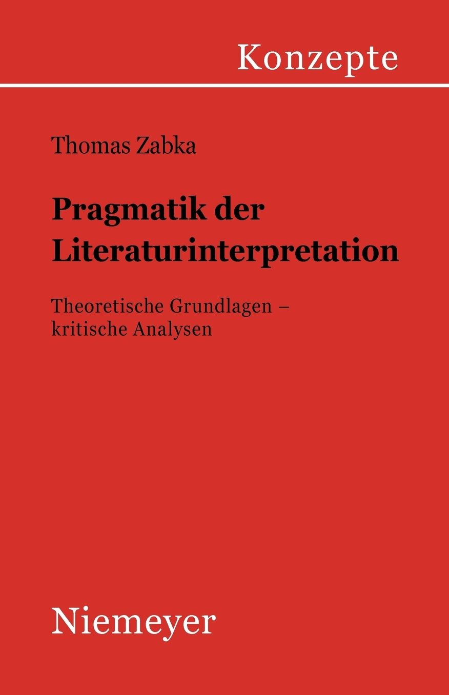Pragmatik der Literaturinterpretation: Theoretische Grundlagen - kritische Analysen