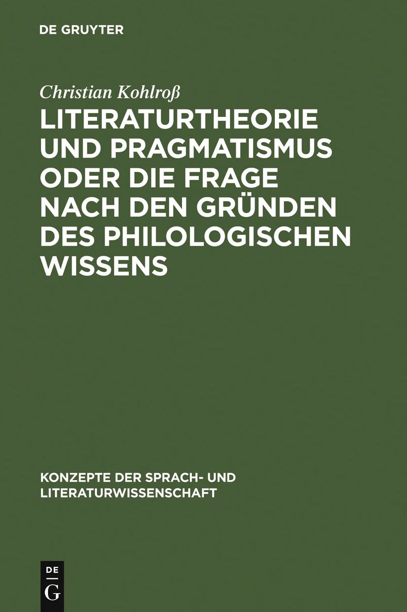 Literaturtheorie und Pragmatismus oder die Frage nach den Grunden des philologischen Wissens