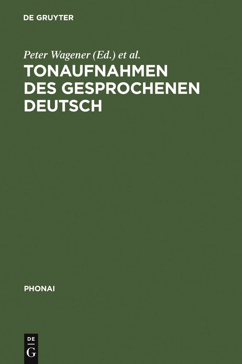 Tonaufnahmen des gesprochenen Deutsch: Dokumentation der Bestande von sprachwissenschaftlichen Forschungsprojekten und Archiven