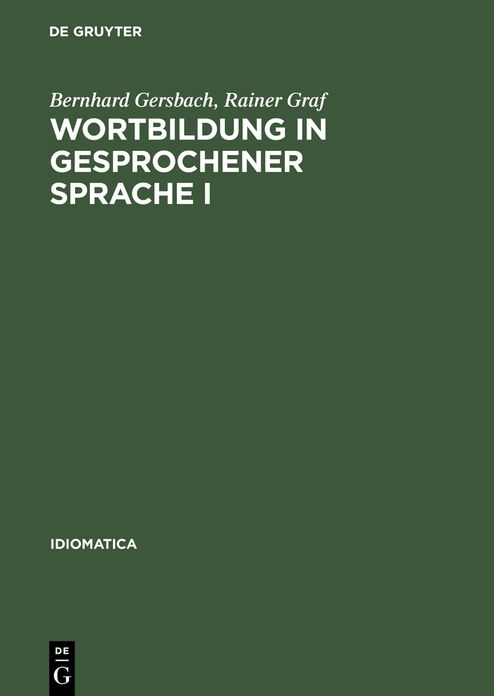Wortbildung in gesprochener Sprache I: Die Substantiv-, Verb- und Adjektiv-Zusammensetzungen und -Ableitungen im "Haufigkeitsworterbuch gesprochender Sprache". Erster Hauptteil: Substantiv