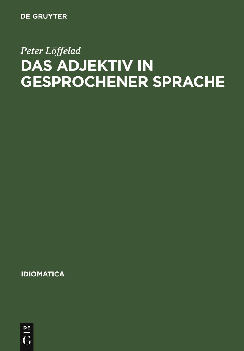 Das Adjektiv in gesprochener Sprache: Gebrauch und Funktion, untersucht an Tonbandaufnahmen sudwestdeutscher Alltagssprache im Vergleich zu Tonbandaufnahmen der Sprache von Patienten im psychotherapeutischen Prozess