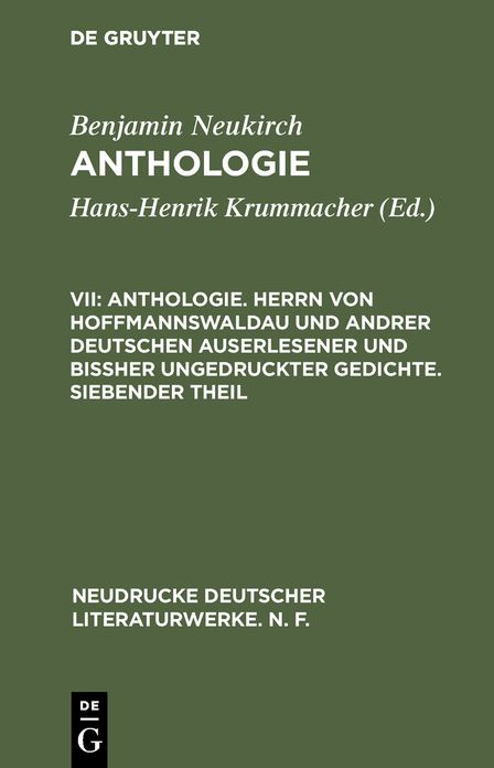Anthologie. Herrn von Hoffmannswaldau und andrer Deutschen auserlesener und bißher ungedruckter Gedichte. Siebender Theil: Nach dem Druck vom Jahre 1727 mit einer kritischen Einleitung und Lesarten sowie einem Anhang "Poetischer Staar-Stecher" (1730)