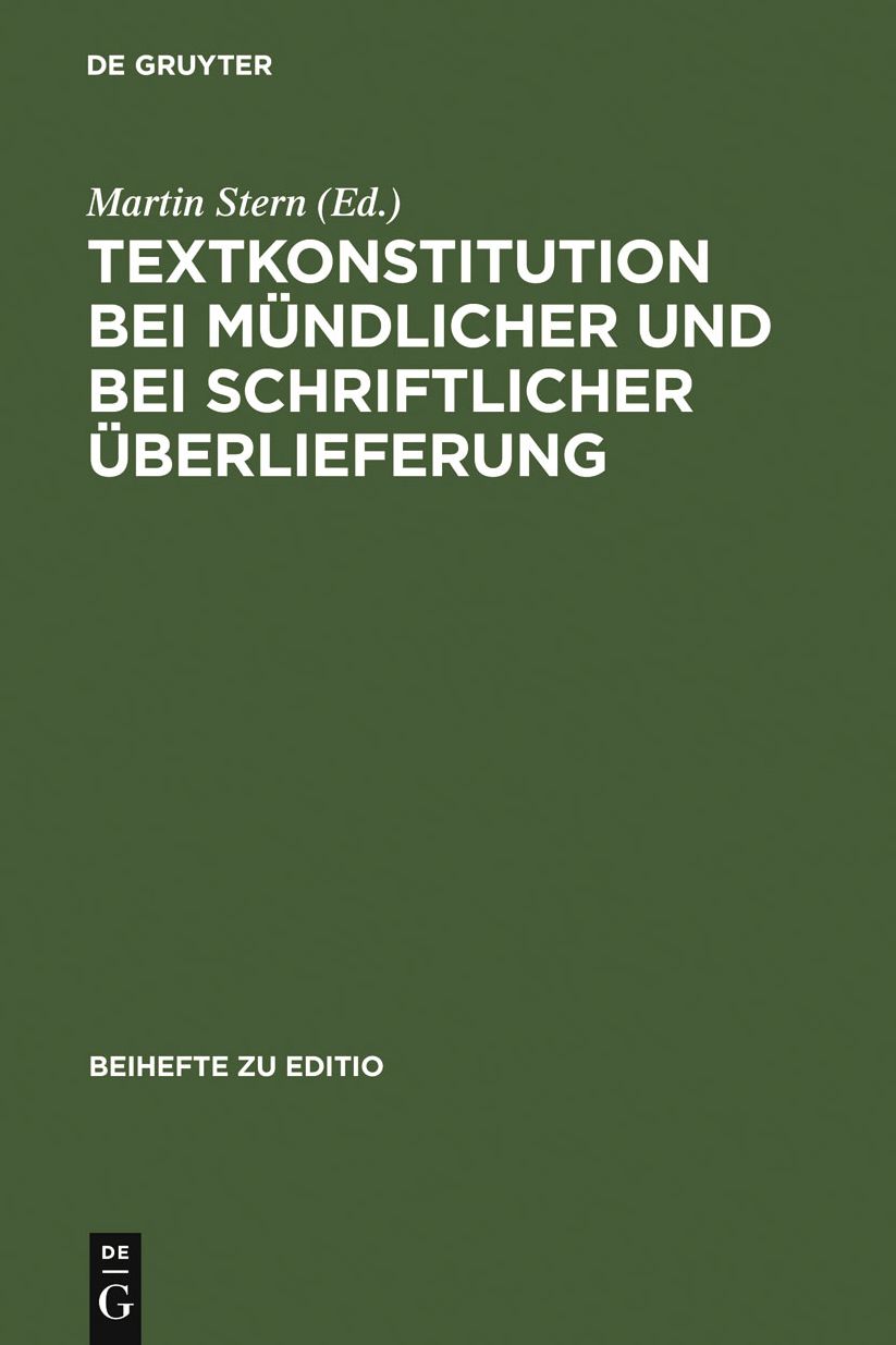 Textkonstitution bei mundlicher und bei schriftlicher Uberlieferung: Basler Editoren-Kolloquium 19.-22. Marz 1990, autor- und werkbezogene Referate