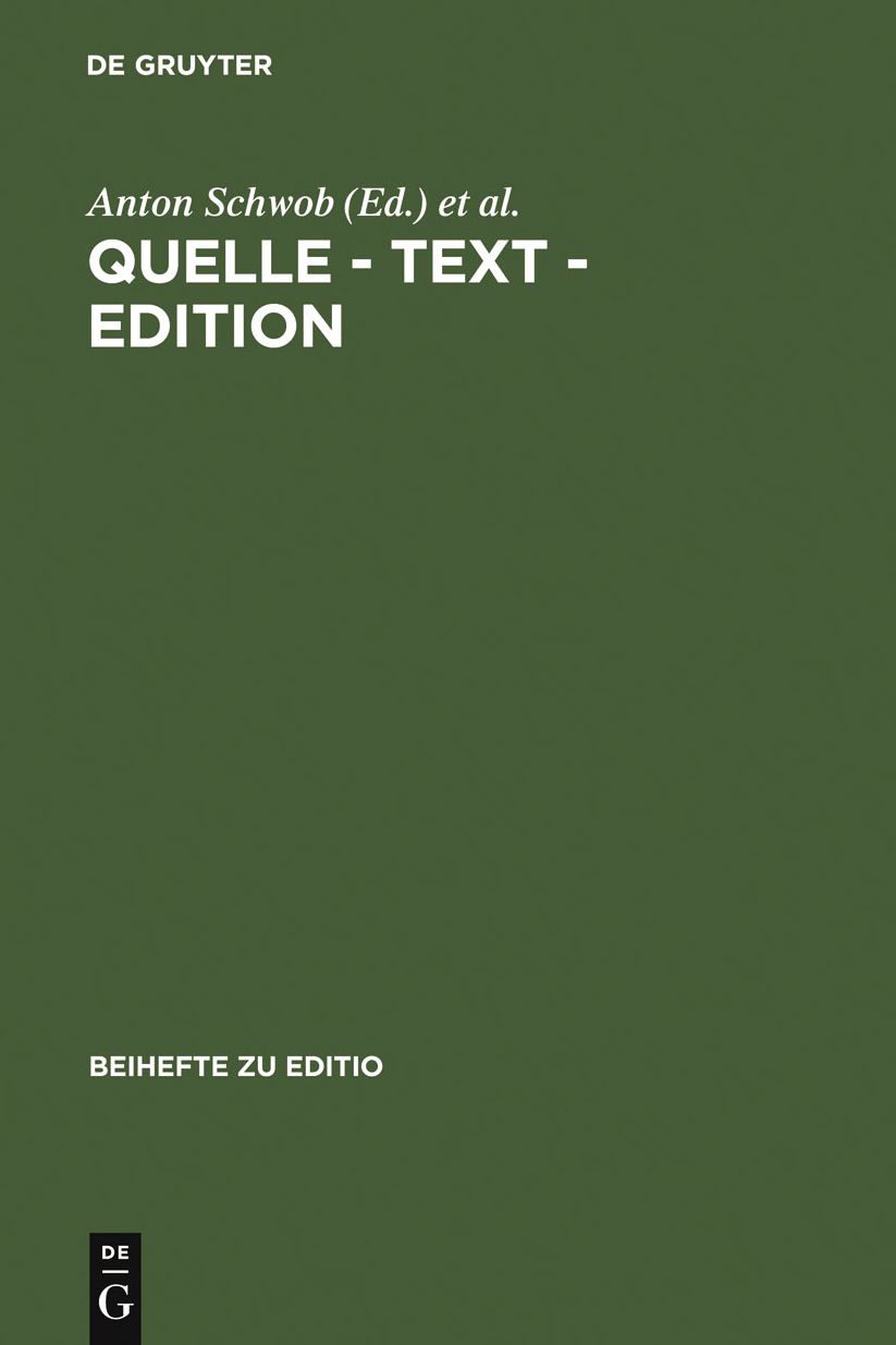 Quelle - Text - Edition: Ergebnisse der osterreichisch-deutschen Fachtagung der Arbeitsgemeinschaft fur germanistische Edition in Graz vom 28.2.-3.3.1996