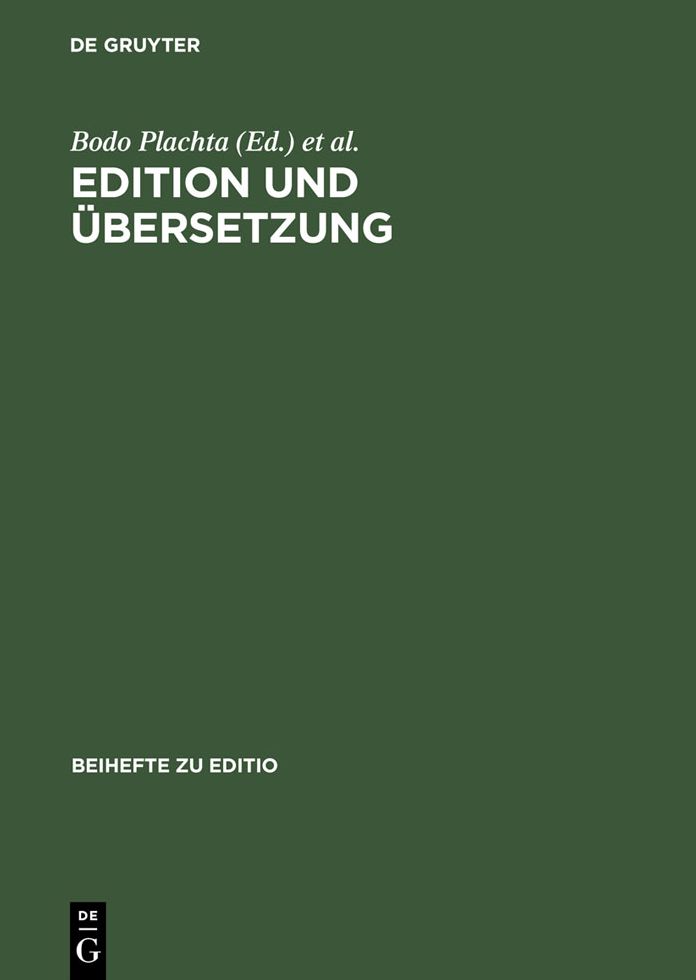 Edition und Ubersetzung: Zur wissenschaftlichen Dokumentation des interkulturellen Texttransfers. Beitrage der Internationalen Fachtagung der Arbeitsgemeinschaft fur germanistische Edition, 8.-11. Marz 2000