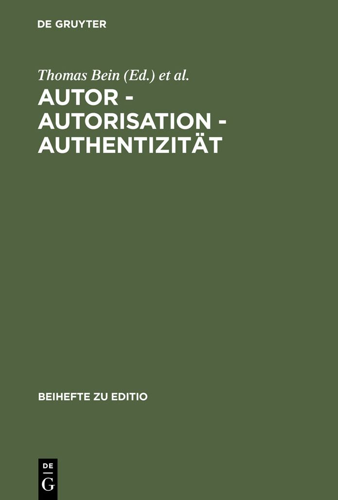 Autor - Autorisation - Authentizitat: Beitrage der Internationalen Fachtagung der Arbeitsgemeinschaft fur germanistische Edition [...]