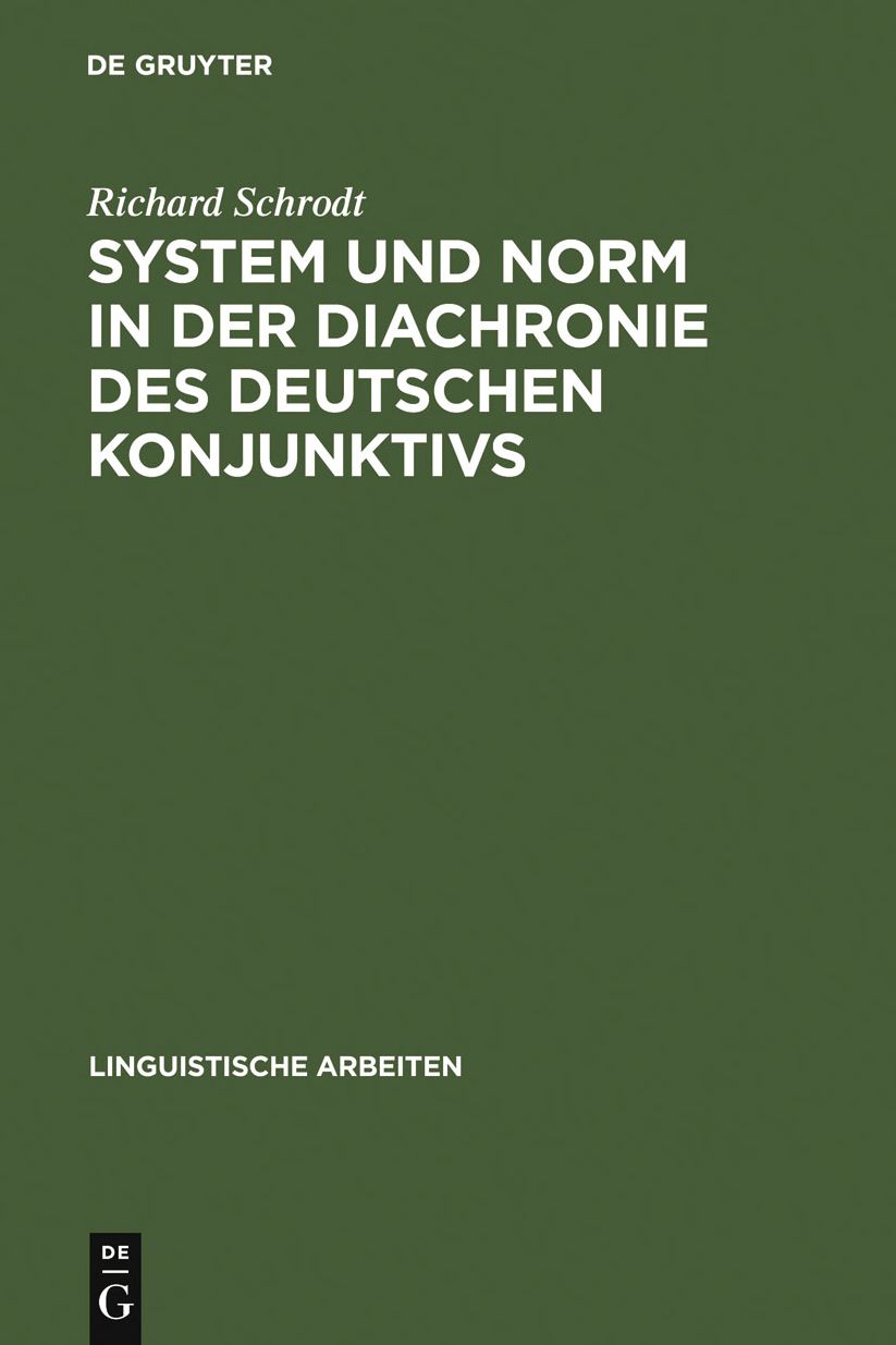 System und Norm in der Diachronie des deutschen Konjunktivs: der Modus in althochdeutschen und mittelhochdeutschen Inhaltssatzen (Otfrid von Weissenburg - Konrad von Wurzburg)