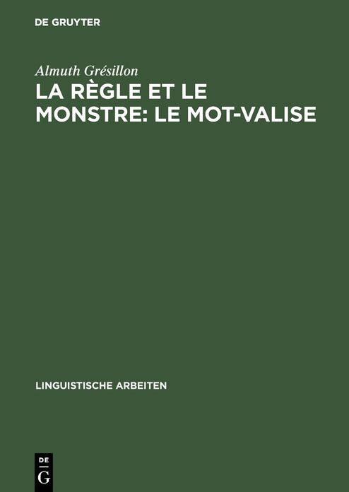 La regle et le monstre: le mot-valise: Interrogations sur la langue, a partir d'un corpus de Heinrich Heine