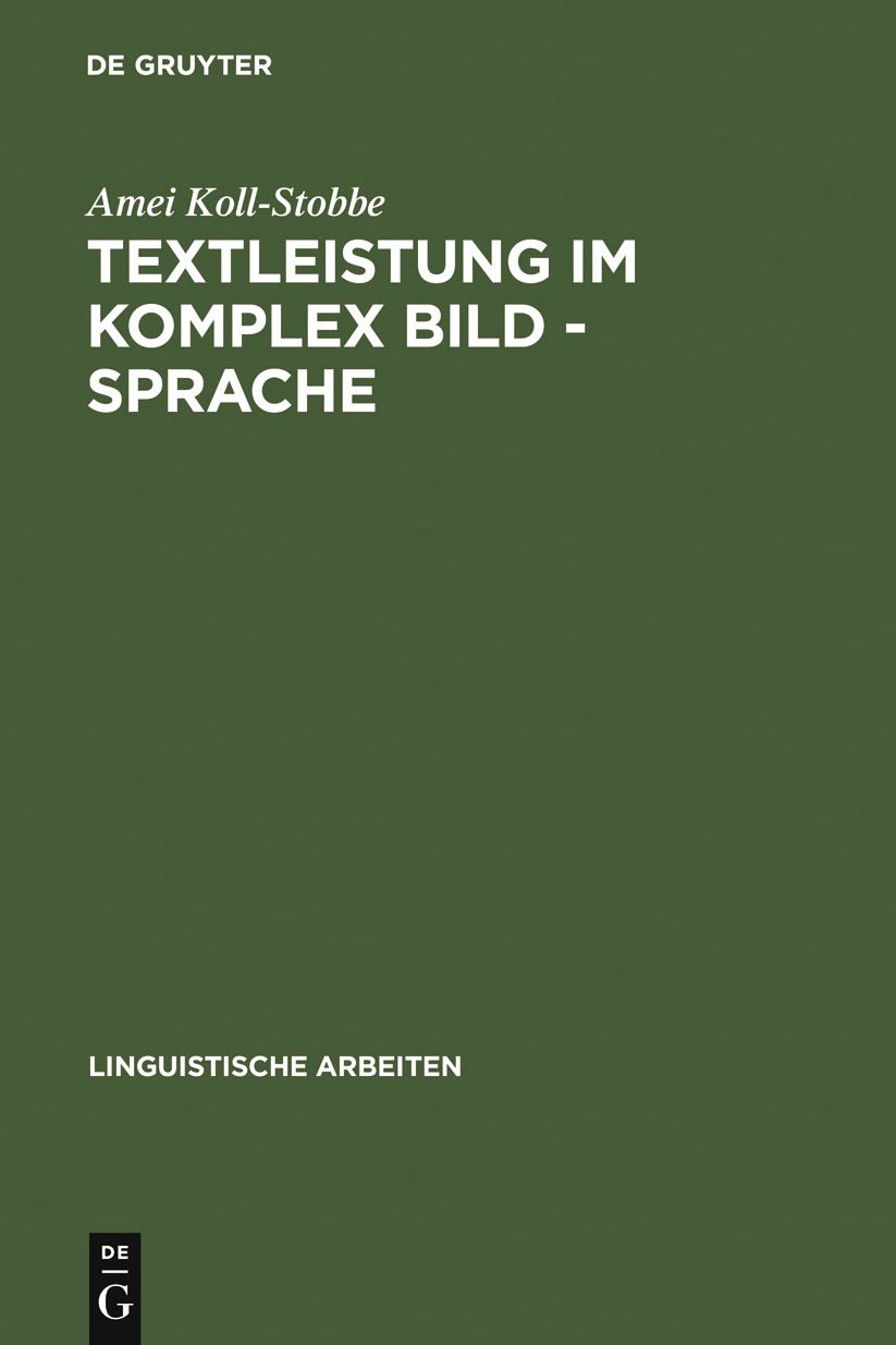 Textleistung im Komplex Bild - Sprache: Semantische Prozesse und linguistische Reprasentation am Beispiel der klinischen Empirie