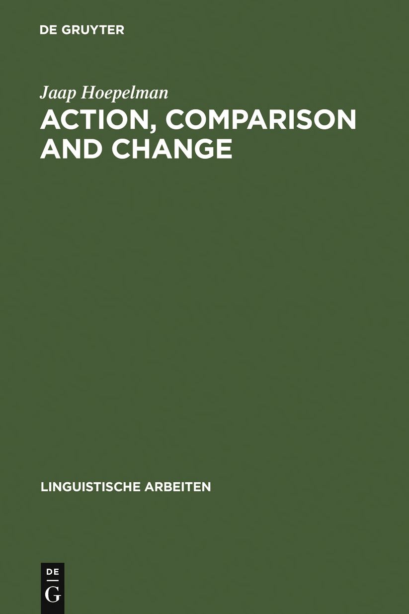 Action, Comparison and Change: A Study in the Semantics of Verbs and Adjectives