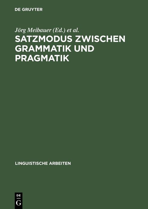 Satzmodus zwischen Grammatik und Pragmatik: Referate anlasslich der 8. Jahrestagung der Deutschen Gesellschaft fur Sprachwissenschaft, Heidelberg 1986