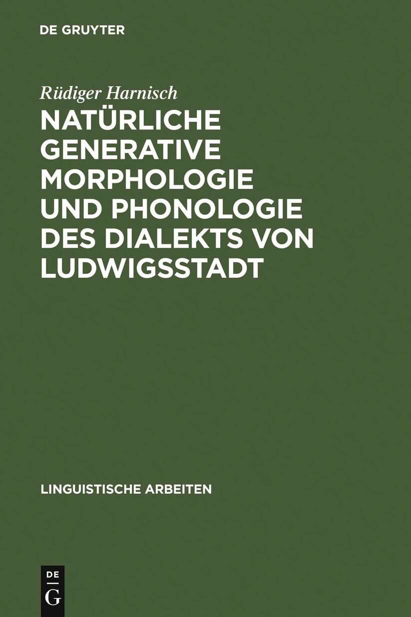 Naturliche generative Morphologie und Phonologie des Dialekts von Ludwigsstadt: Die Erprobung eines Grammatikmodells an einem einzelsprachlichen Gesamtsystem