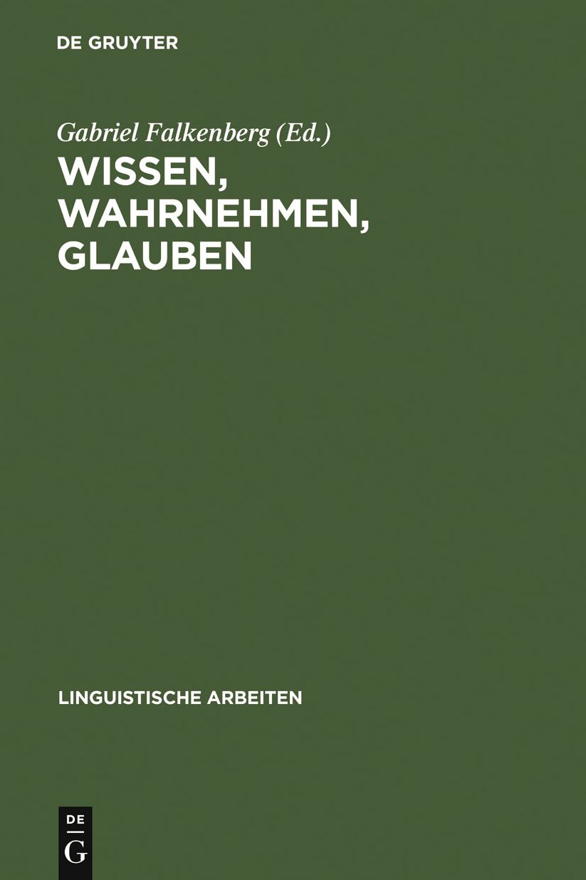 Wissen, Wahrnehmen, Glauben: Epistemische Ausdrucke u. propositionale Einstellungen
