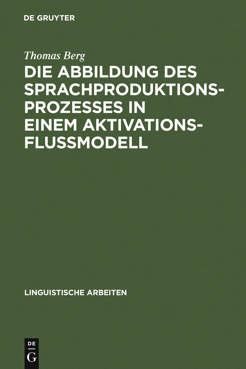 Die Abbildung des Sprachproduktionsprozesses in einem Aktivationsflussmodell: Untersuchungen an deutschen und englischen Versprechern