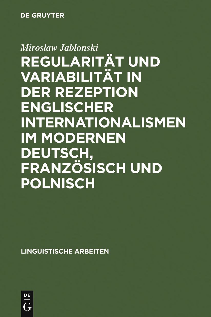 Regularitat und Variabilitat in der Rezeption englischer Internationalismen im modernen Deutsch, Franzosisch und Polnisch: Aufgezeigt in den Bereichen Sport, Musik und Mode