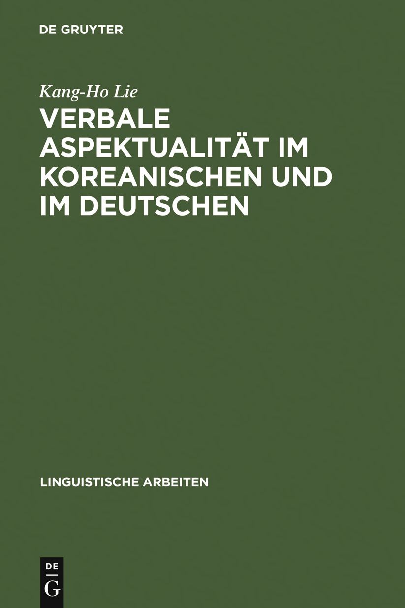 Verbale Aspektualitat im Koreanischen und im Deutschen: mit besonderer Berucksichtigung der aspektuellen Verbalperiphrasen