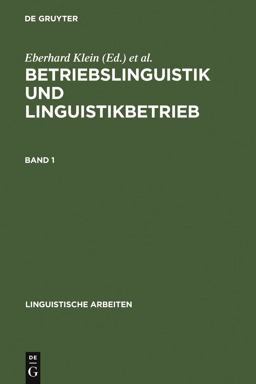 Betriebslinguistik und Linguistikbetrieb: Akten des 24. Linguistischen Kolloquiums, Universitat Bremen, 4.-6- September 1989, Bd. 1