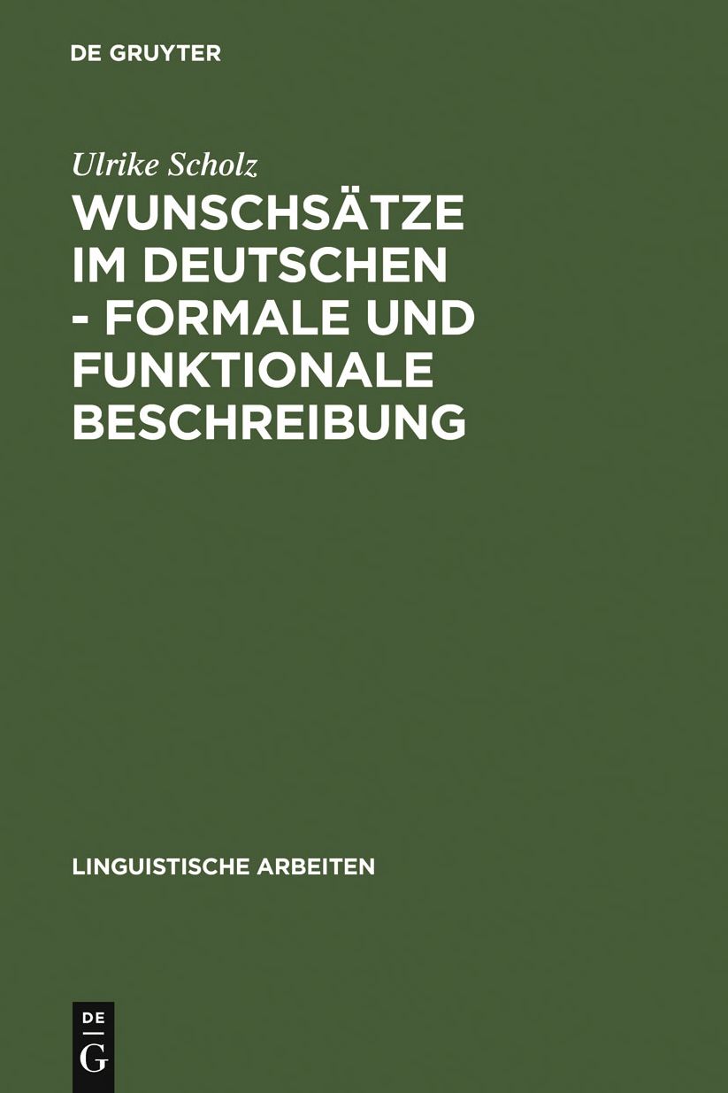Wunschsatze im Deutschen - Formale und funktionale Beschreibung: Satztypen mit Verberst- und Verbletztstellung
