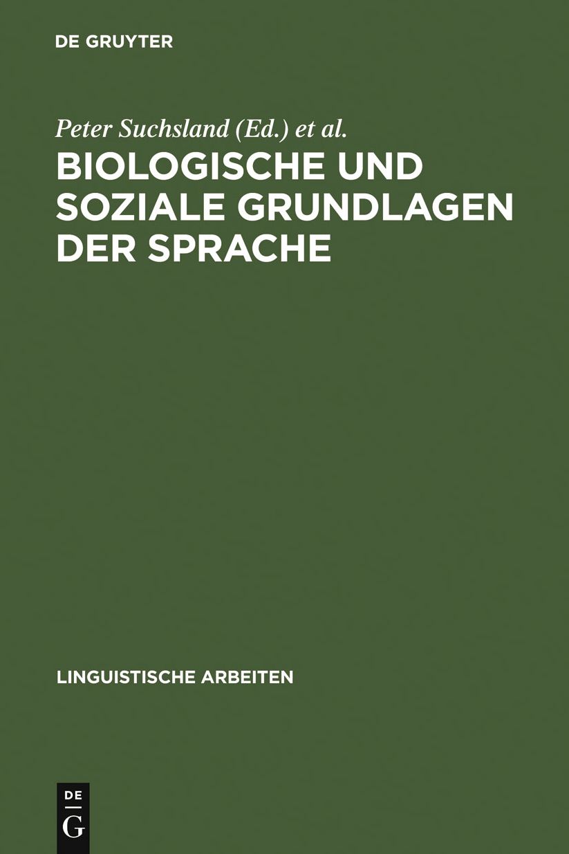 Biologische und soziale Grundlagen der Sprache: interdisziplinares Symposium des Wissenschaftsbereiches Germanistik der Friedrich-Schiller-Universitat Jena, 17. - 19. Oktober 1989