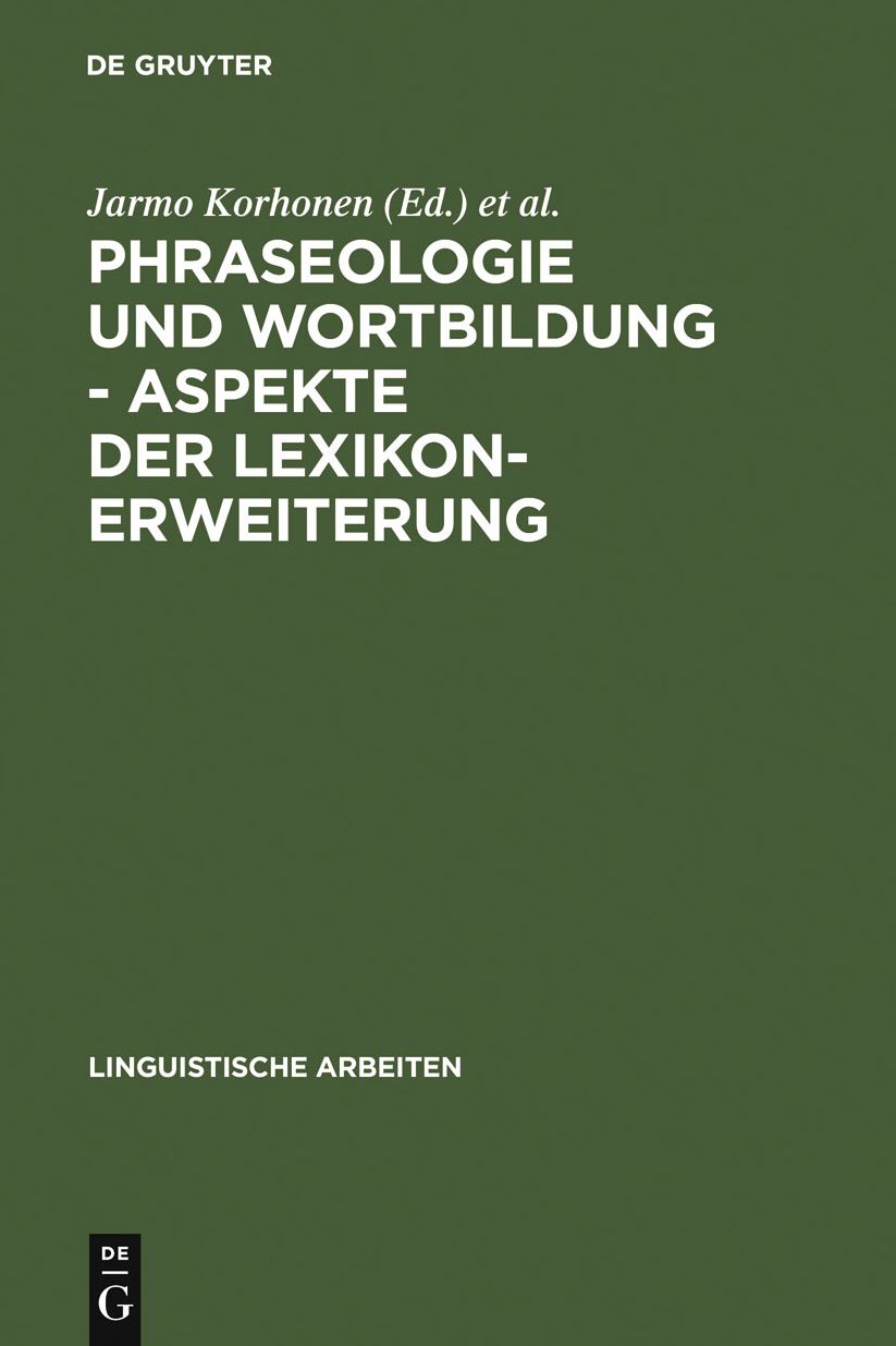Phraseologie und Wortbildung - Aspekte der Lexikonerweiterung: Finnisch-deutsche sprachwissenschaftliche Konferenz, 5. - 6. Dezember 1990 in Berlin