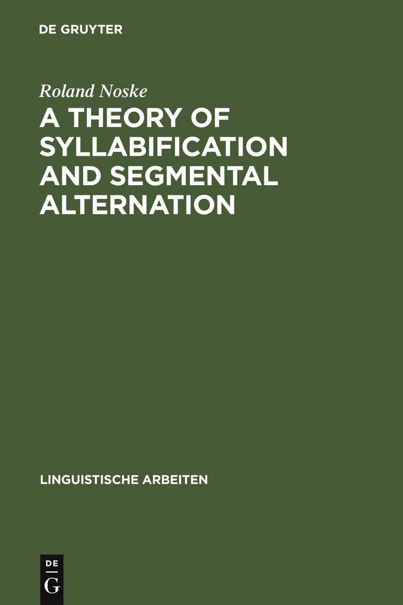 A Theory of Syllabification and Segmental Alternation: With studies on the phonology of French, German, Tonkawa, and Yawelmani