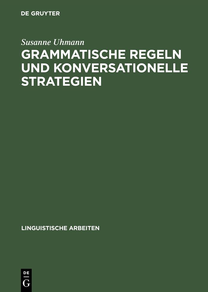Grammatische Regeln und konversationelle Strategien: Fallstudien aus Syntax und Phonologie